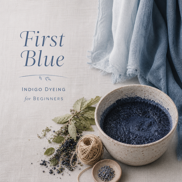The First Blue: An Introduction to Indigo Dyeing